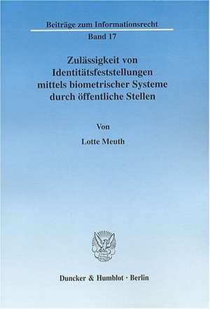 Zulässigkeit von Identitätsfeststellungen mittels biometrischer Systeme durch öffentliche Stellen de Lotte Meuth