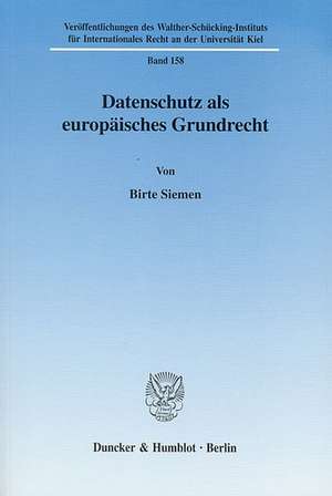 Datenschutz als europäisches Grundrecht de Birte Siemen