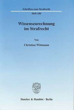 Wissenszurechnung im Strafrecht de Christian Wittmann