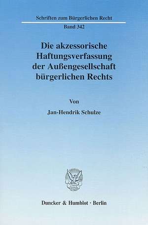 Die akzessorische Haftungsverfassung der Außengesellschaft bürgerlichen Rechts de Jan-Hendrik Schulze