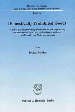 Domestically Prohibited Goods. de Tobias Bender