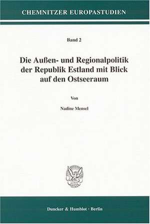 Die Außen- und Regionalpolitik der Republik Estland mit Blick auf den Ostseeraum de Nadine Mensel