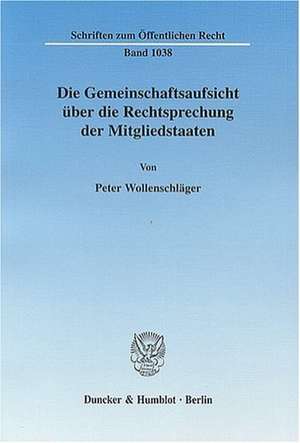 Die Gemeinschaftsaufsicht über die Rechtsprechung der Mitgliedstaaten de Peter Wollenschläger