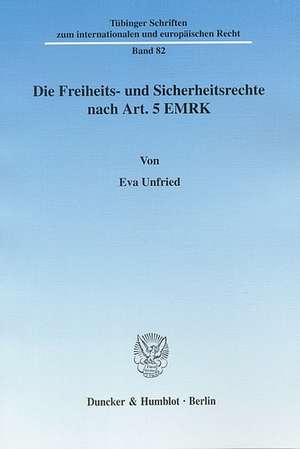 Die Freiheits- und Sicherheitsrechte nach Art. 5 EMRK de Eva Unfried