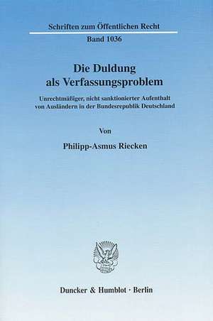 Die Duldung als Verfassungsproblem de Philipp Asmus Riecken