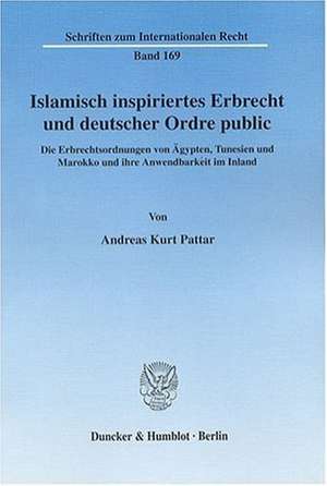 Islamisch inspiriertes Erbrecht und deutscher Ordre public de Andreas K Pattar