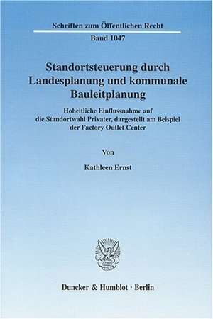 Standortsteuerung durch Landesplanung und kommunale Bauleitplanung de Kathleen Ernst