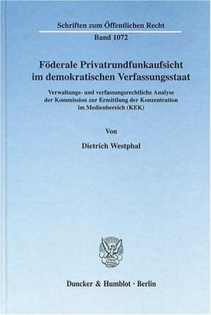 Föderale Privatrundfunkaufsicht im demokratischen Verfassungsstaat de Dietrich Westphal