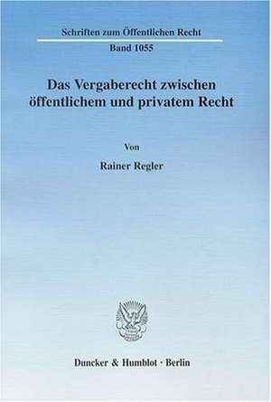 Das Vergaberecht zwischen öffentlichem und privatem Recht de Rainer Regler