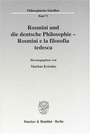 Rosmini und die deutsche Philosophie / Rosmini e la filosofia tedesca de Markus Krienke