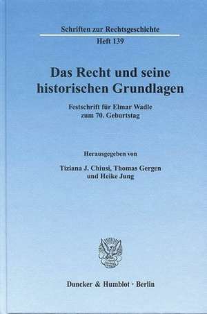 Das Recht und seine historischen Grundlagen de Tiziana J. Chiusi