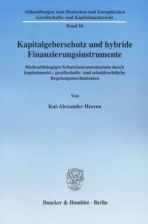 Kapitalgeberschutz und hybride Finanzierungsinstrumente de Kai-Alexander Heeren