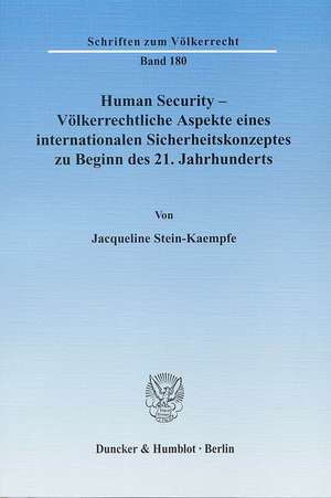 Human Security - Völkerrechtliche Aspekte eines internationalen Sicherheitskonzeptes zu Beginn des 21. Jahrhunderts. de Jacqueline Stein-Kaempfe