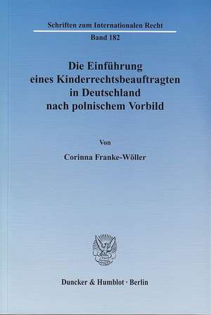 Die Einführung eines Kinderrechtsbeauftragten in Deutschland nach polnischem Vorbild de Corinna Franke-Wöller