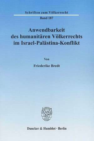 Anwendbarkeit des humanitären Völkerrechts im Israel-Palästina-Konflikt de Friederike Bredt