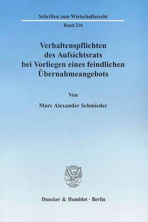 Verhaltenspflichten des Aufsichtsrats bei Vorliegen eines feindlichen Übernahmeangebots de Marc Alexander Schmieder