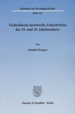 Tschechische juristische Zeitschriften des 19. und 20. Jahrhunderts de Monika Krupar