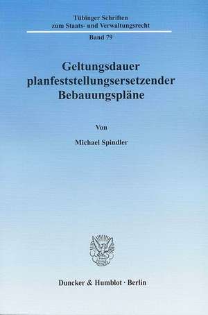 Geltungsdauer planfeststellungsersetzender Bebauungspläne de Michael Spindler