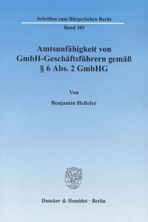 Amtsunfähigkeit von GmbH-Geschäftsführern gemäß § 6 Abs. 2 GmbHG de Benjamin Heßeler