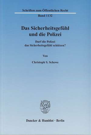 Das Sicherheitsgefühl und die Polizei de Christoph S. Schewe