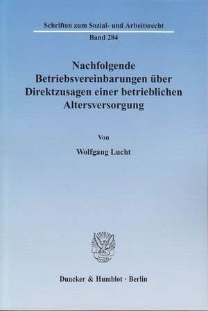 Nachfolgende Betriebsvereinbarungen über Direktzusagen einer betrieblichen Altersversorgung de Wolfgang Lucht