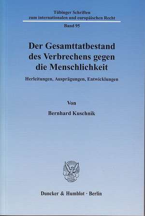 Der Gesamttatbestand des Verbrechens gegen die Menschlichkeit de Bernhard Kuschnik