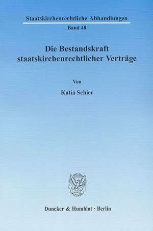 Die Bestandskraft staatskirchenrechtlicher Verträge de Katia Schier