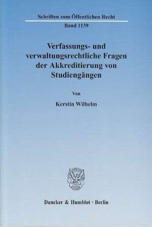 Verfassungs- und verwaltungsrechtliche Fragen der Akkreditierung von Studiengängen de Kerstin Wilhelm