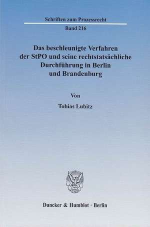 Das beschleunigte Verfahren der StPO und seine rechtstatsächliche Durchführung in Berlin und Brandenburg de Tobias Lubitz