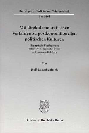 Mit direktdemokratischen Verfahren zu postkonventionellen politischen Kulturen de Rolf Rauschenbach