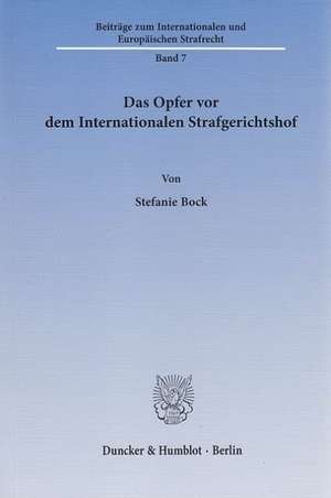 Das Opfer vor dem Internationalen Strafgerichtshof de Stefanie Bock