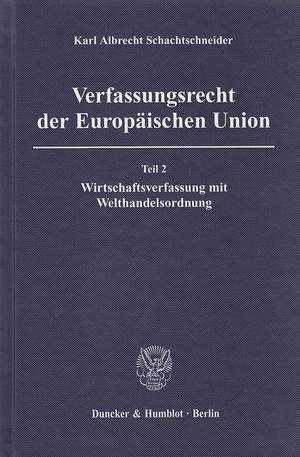 Verfassungsrecht der Europäischen Union Teil 2 de Karl Albrecht Schachtschneider