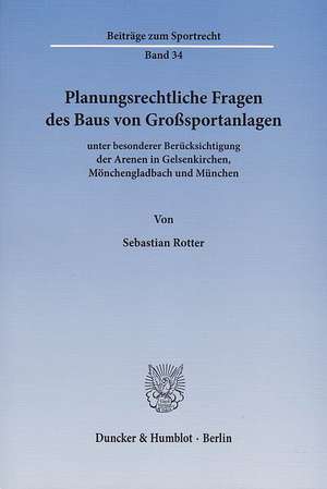 Planungsrechtliche Fragen des Baus von Großsportanlagen de Sebastian Rotter