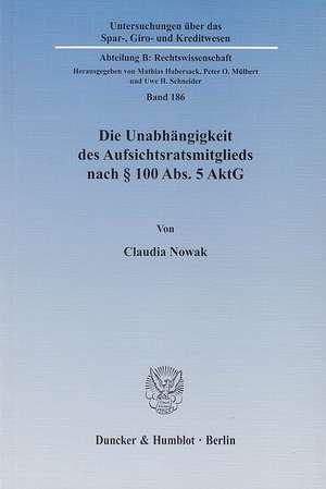 Die Unabhängigkeit des Aufsichtsratsmitglieds nach § 100 Abs. 5 AktG de Claudia Nowak