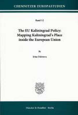 The EU Kaliningrad Policy: Mapping Kaliningrad's Place inside the European Union de Irina Ochirova