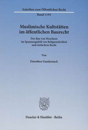 Muslimische Kultstätten im öffentlichen Baurecht de Dorothea Gaudernack