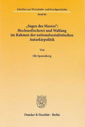 »Segen des Meeres«: Hochseefischerei und Walfang im Rahmen der nationalsozialistischen Autarkiepolitik de Ole Sparenberg