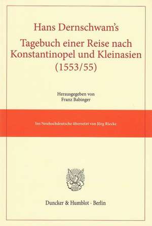 Hans Dernschwam's Tagebuch einer Reise nach Konstantinopel und Kleinasien (1553/55) de Hans Dernschwam