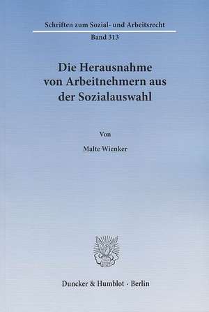 Die Herausnahme von Arbeitnehmern aus der Sozialauswahl de Malte Wienker