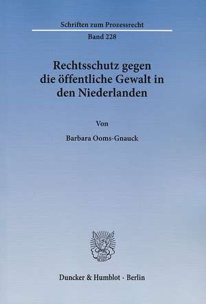 Rechtsschutz gegen die öffentliche Gewalt in den Niederlanden de Barbara Ooms-Gnauck