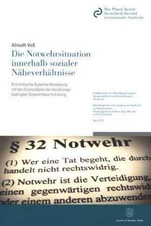 Die Notwehrsituation innerhalb sozialer Näheverhältnisse de Almuth Voß