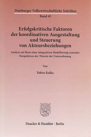 Erfolgskritische Faktoren der koordinativen Ausgestaltung und Steuerung von Akteursbeziehungen de Tobias Kulka