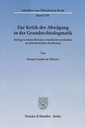 Zur Kritik der Abwägung in der Grundrechtsdogmatik de Renata Camilo de Oliveira