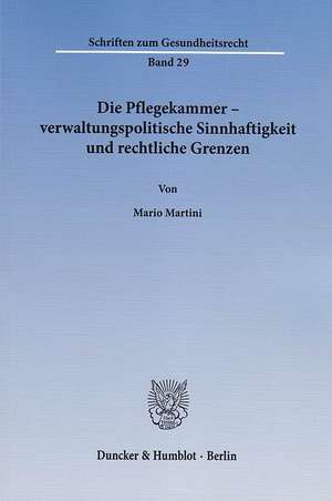 Die Pflegekammer ¿ verwaltungspolitische Sinnhaftigkeit und rechtliche Grenzen. de Mario Martini