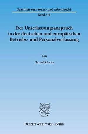 Der Unterlassungsanspruch in der deutschen und europäischen Betriebs- und Personalverfassung. de Daniel Klocke