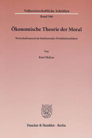 Ökonomische Theorie der Moral de Kurt Holzer