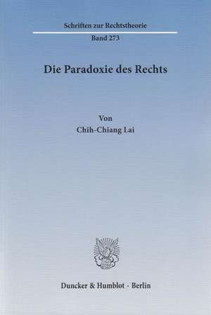 Die Paradoxie des Rechts de Chih-Chiang Lai