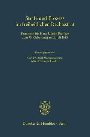 Strafe und Prozess im freiheitlichen Rechtsstaat de Carl-Friedrich Stuckenberg