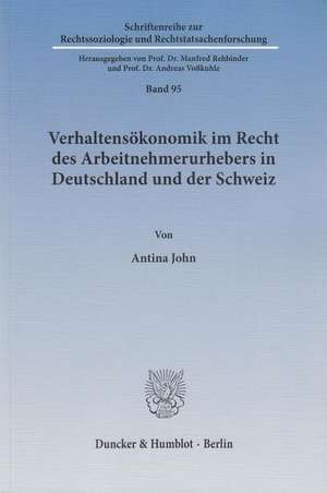 Verhaltensökonomik im Recht des Arbeitnehmerurhebers in Deutschland und der Schweiz de Antina John