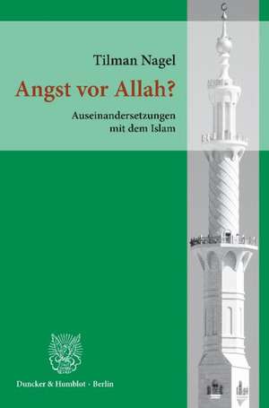 Angst vor Allah? de Tilman Nagel
